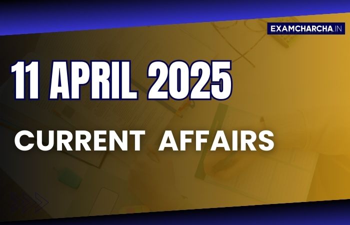 Current Affairs 11 April 2025