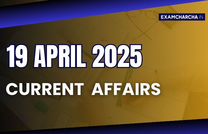 Current Affairs 19 April 2025
