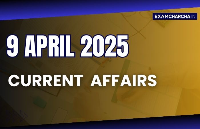 Current Affairs 9 April 2025
