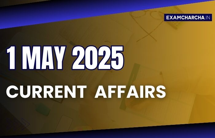 Current Affairs 1 May 2025