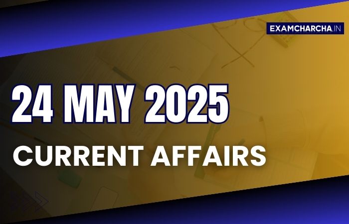 Current Affairs 24 May 2025