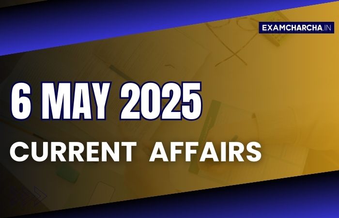 Current Affairs 6 May 2025