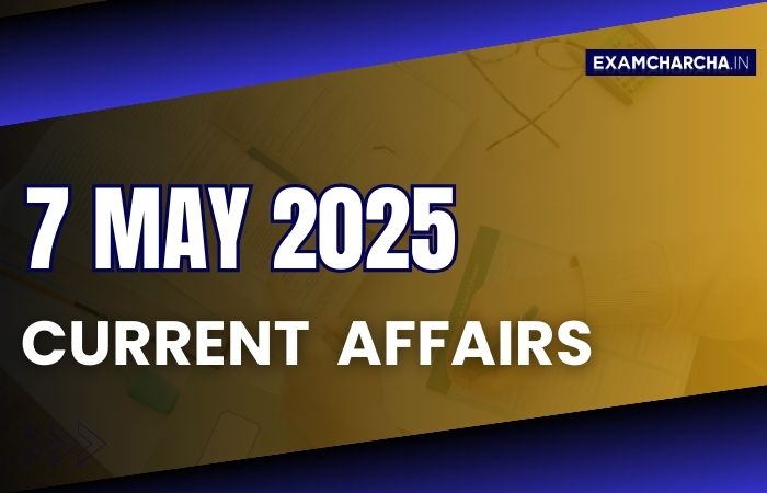 Current Affairs 7 May 2025