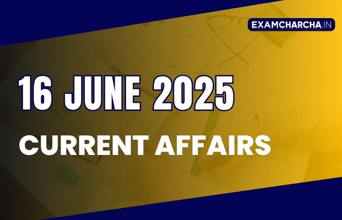 Current Affairs 16 June 2025