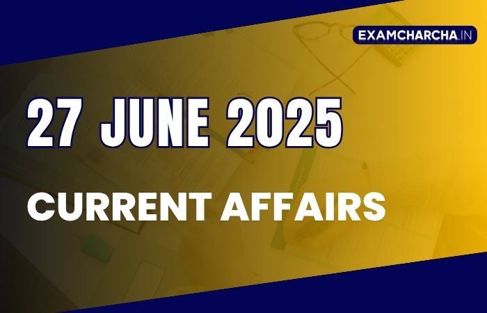 Current Affairs 27 June 2025
