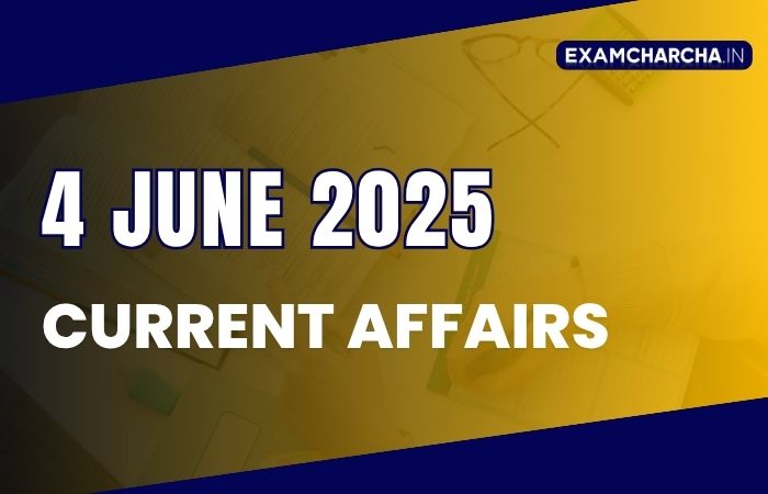 Current Affairs 4 June 2025