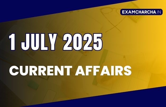 Current Affairs 1 July 2025