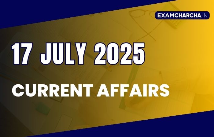 Current Affairs 17 july 2025