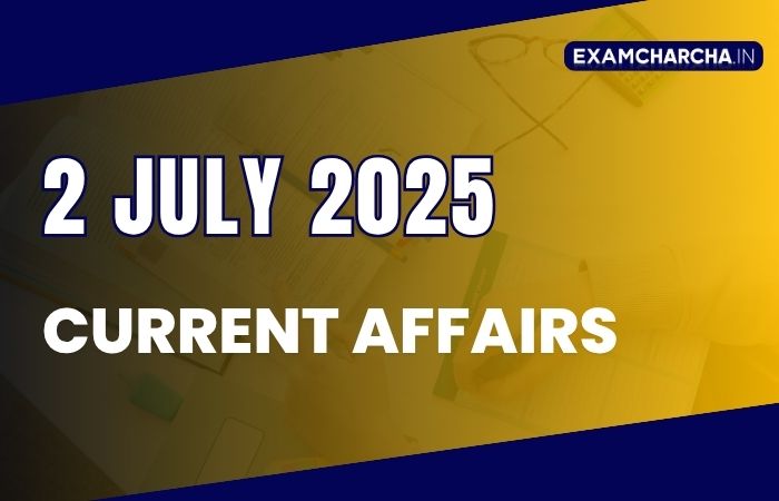 Current Affairs 2 july 2025