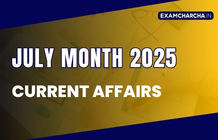 July Monthly current affairs 2025