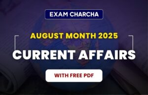 August 2025 Current Affairs PDF (Full Month of August)