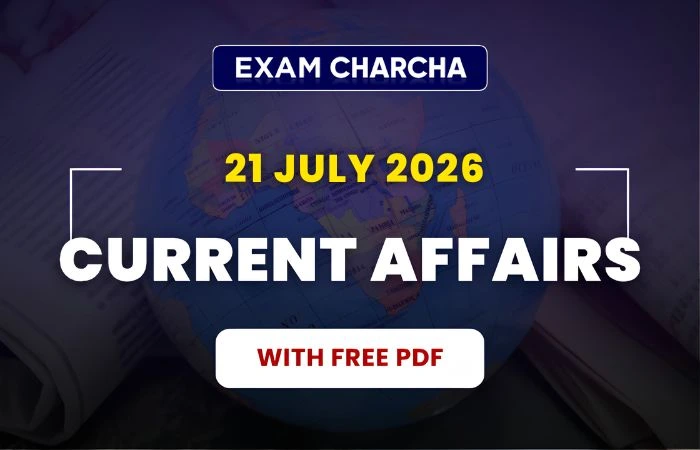 july 21 current affairs 2026
