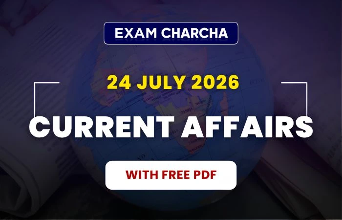 july 24 current affairs 2026