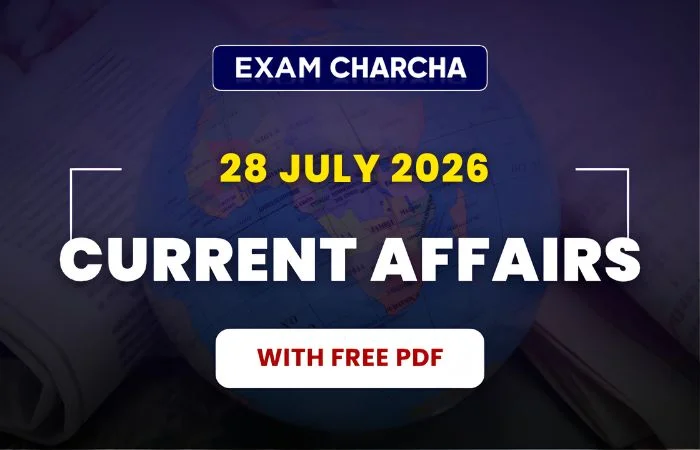 July 28 Current Affairs 2026