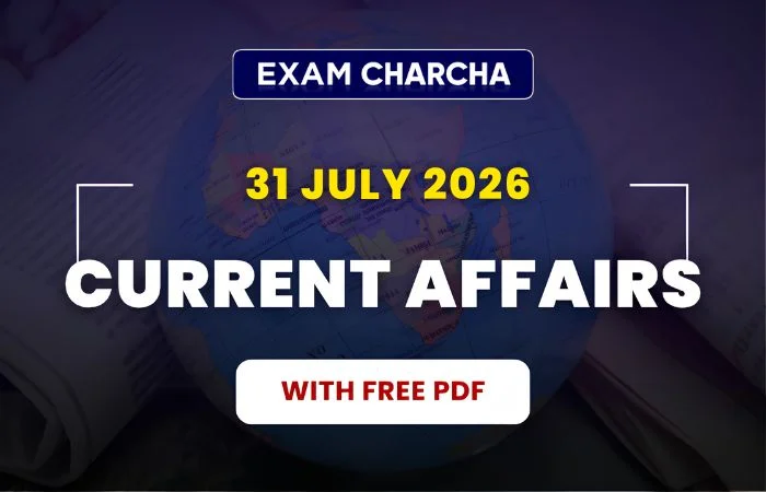 July 31 Current Affairs 2026