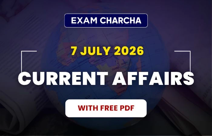 july 7 current affairs 2026