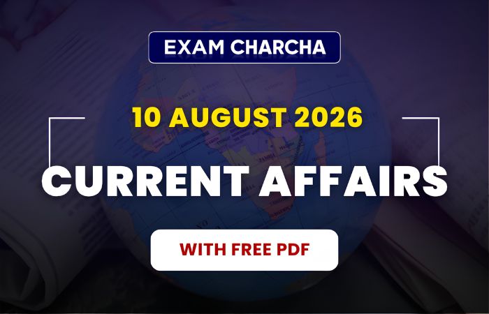 August 10 Current Affairs 2026